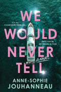 We Would Never Tell